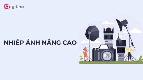 Khóa học: Nhiếp Ảnh nâng cao