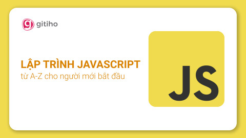 Lập trình Javascript căn bản từ A-Z thực chiến cho người mới