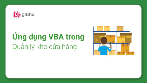 VBAG04 - Ứng dụng VBA trong công việc quản lý kho cửa hàng