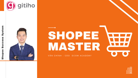 Khóa học Shopee Master - Văn Chính