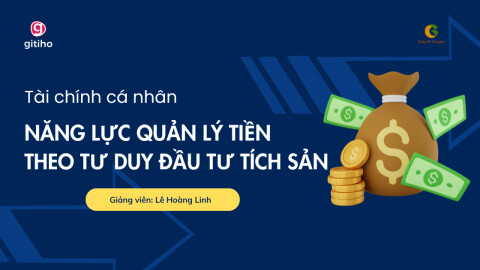 Tài chính cá nhân - Năng lực quản lý tiền và hình thành tư duy đầu tư tích sản