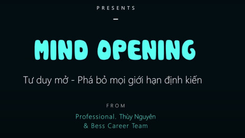 Mind Opening - Tư duy mở, phá bỏ mọi giới hạn định kiến