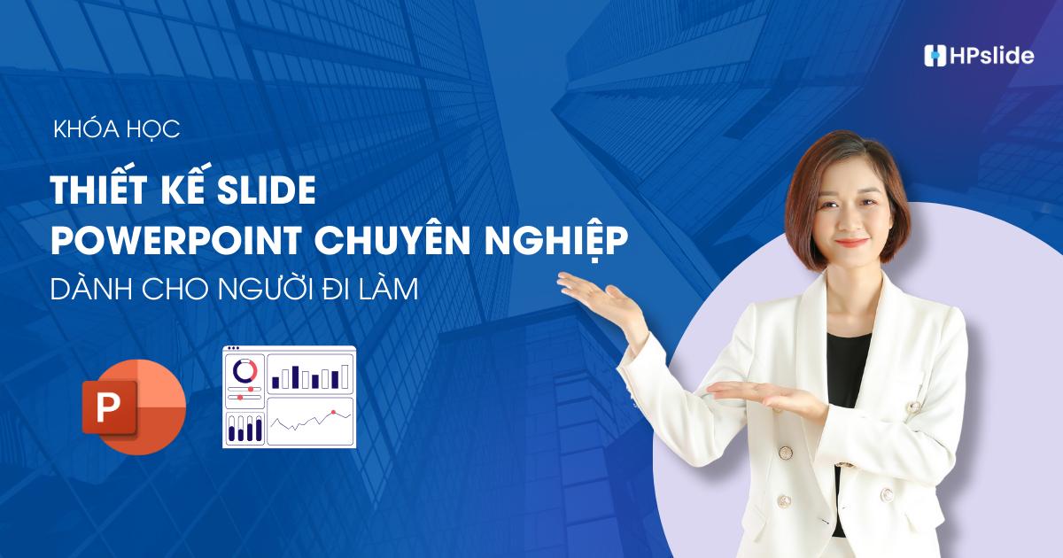 Thiết kế slide chuyên nghiệp cho người đi làm