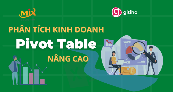 MixEducation- Phân tích kinh doanh cùng Pivot table nâng cao