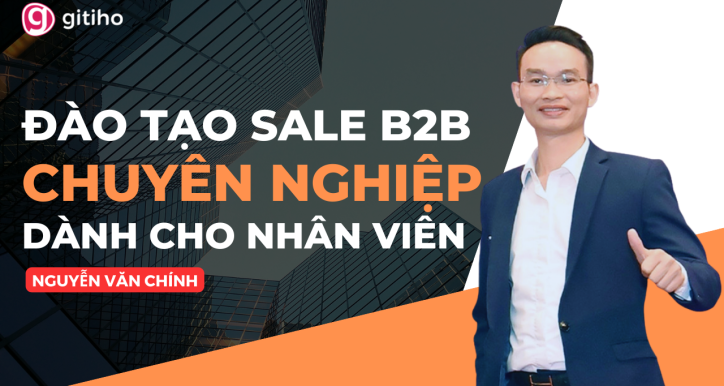 Trở thành Sale B2B Chuyên nghiệp - Chinh phục mọi Khách hàng