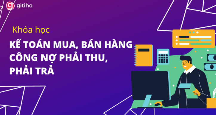 Kế toán Mua, Bán hàng - Công nợ phải thu, phải trả