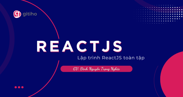 Lập trình ReactJS toàn tập