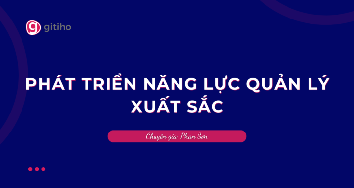 Phát triển năng lực quản lý xuất sắc