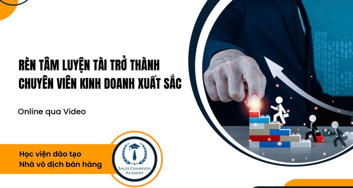 Rèn tâm luyện tài để trở thành chuyên viên kinh doanh xuất sắc