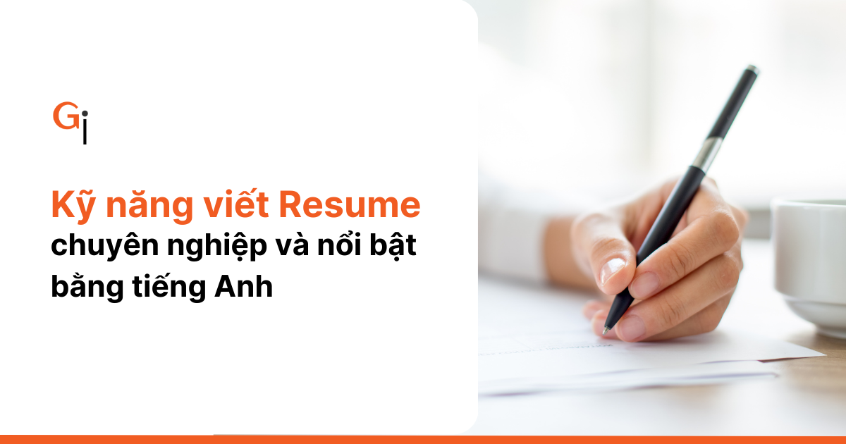 Kỹ năng Viết Resume nổi bật bằng tiếng Anh