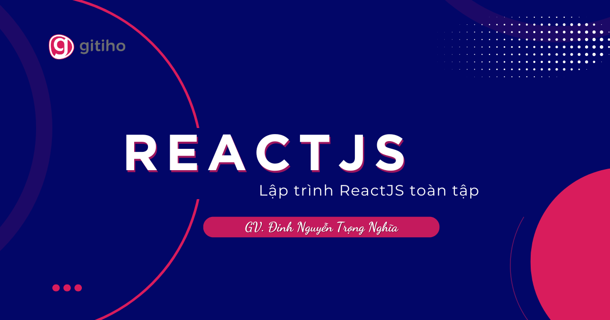 Lập trình ReactJS toàn tập
